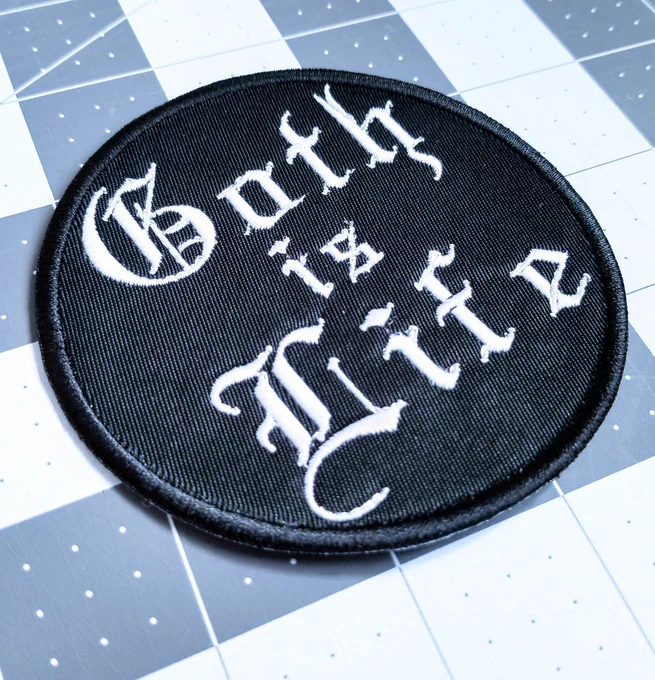 Goth is life embroidered patch.