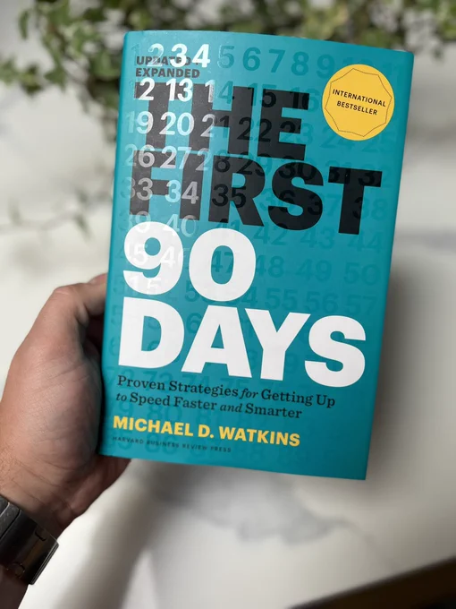Book: The First 90 Days: Proven Strategies for Getting Up to Speed Faster and Smarter by Michael D. Watkins