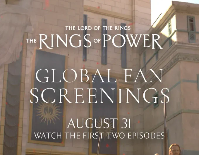 Film poster reads text THE LORD OF THE RINGS THE RINGS OF POWER GLOBAL FAN SCREENINGS AUGUST 31 AATCH THE FIRST TWO EPISODES.