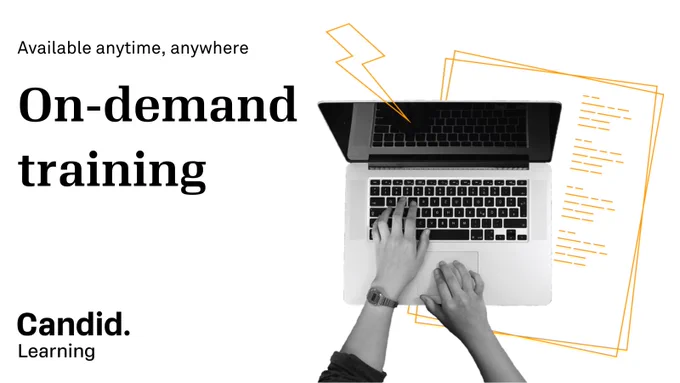 Available anytime, anywhere. On-demand training. Candid Learning.