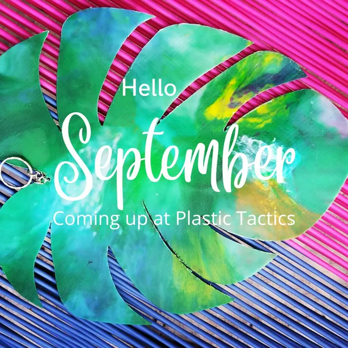 A photo of a recycled plastic leaf with the words 'Hello September! Coming up at Plastic Tactics'