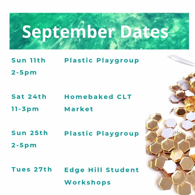 September Dates:

Sunday 11th Plastic Playgroup 2-5pm at @DoESLiverpool 

Saturday 24th Homebaked CLT Green Market 12-3pm

Sunday 25th Plastic Playgroup 2-5pm at @DoESLiverpool 

Tuesday 27th Edge Hill Student Workshops 

Plastic Playgroup Second & Fourth Sunday in the month at DoES Liverpool from 2-5pm. 