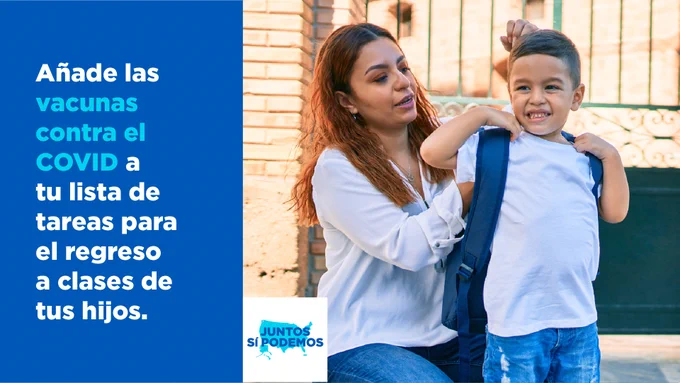 Foto de hijo y madre, con texto que dice "Añade las vacunas contra el COVID a tu lista de tareas para el regreso a clases de tus hijos."