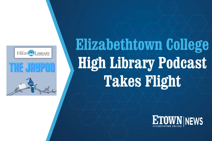 Elizabethtown College High Library Podcast Takes Flight
