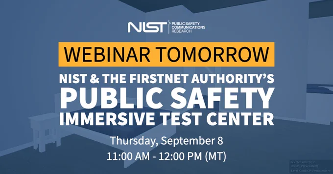 Picture of a simulated bedroom. Text overlay reads: "Webinar tomorrow. NIST & the FirstNet Authority's Public Safety Immersive Test Center. Thursday, September 8 11:00 AM - 12:00 PM (MT)"