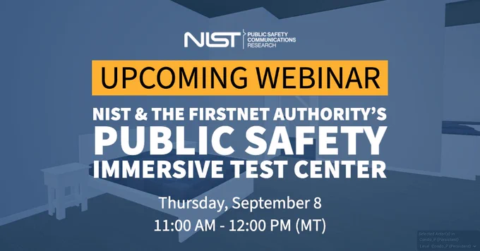 Picture of a simulated bedroom. Text overlay reads: "Upcoming webinar. NIST & FirstNet Authority’s Public Safety Immersive Test Center. Thursday, September 8 11:00 AM - 12:00 PM (MT)”