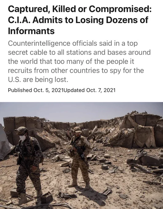 Article from nytimes.com on October 5, 2021:

Captured, Killed or Compromised: C.I.A. Admits to Losing Dozens of Informants

Counterintelligence officials said in a top secret cable to all stations and bases around the world that too many of the people it recruits from other countries to spy for the U.S. are being lost.
