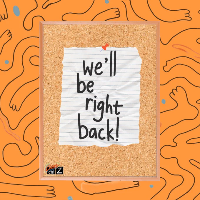 In the foreground is a cork board pinned with a scrap lined paper, on which ‘we’ll be right back!’ is written by hand. In the bottom left corner of the cork board is the GENCONTROLZ Magazine (GCZ) logo.
