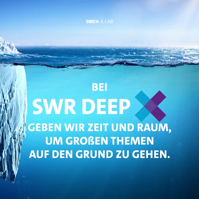 Bei SWR Deep X geben wir Zeit und Raum, um großen Themen auf den Grund zu gehen.