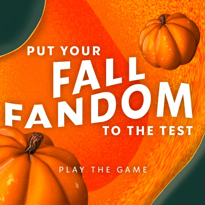 A swirly orange background with a green border and three-dimensional pumpkins has text overlayed reading, "Put your fall fandom to the test. Play the game."