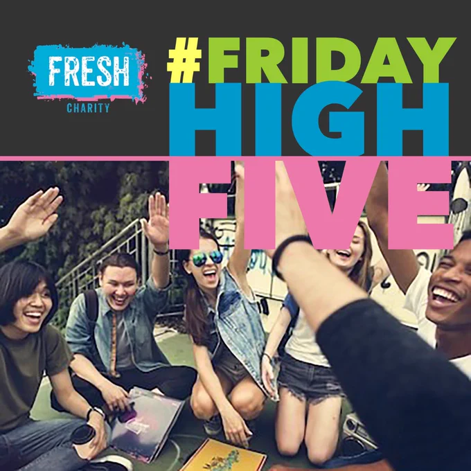 The Third image shows young people giving high fives and the text reads “#FridayHighFive”. The Fresh Charity Logo is in the top left hand corner