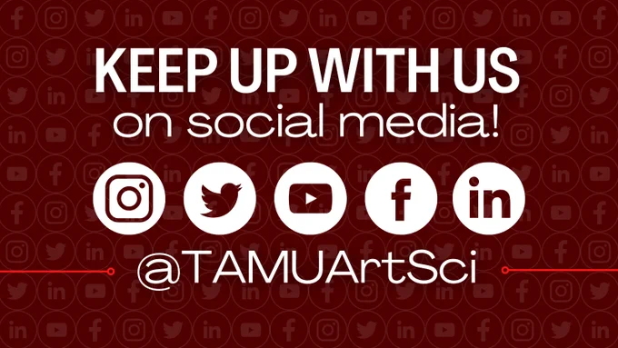 Graphic featuring white social media icons for Instagram, Twitter, YouTube, Facebook and LinkedIn on a maroon background and white text that says "Keep up with us on social media at TAMUArtSci"