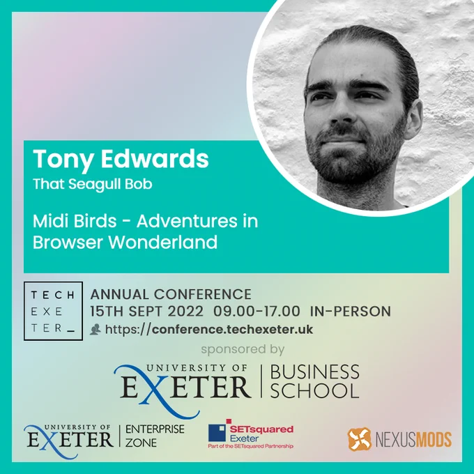 Card showing Tony Edwards, his face, and the title of his talk 'Midi Birds, Adventures in Browser Wonderland', next to the techexeter conference details and link to website https://conference.techexeter.uk