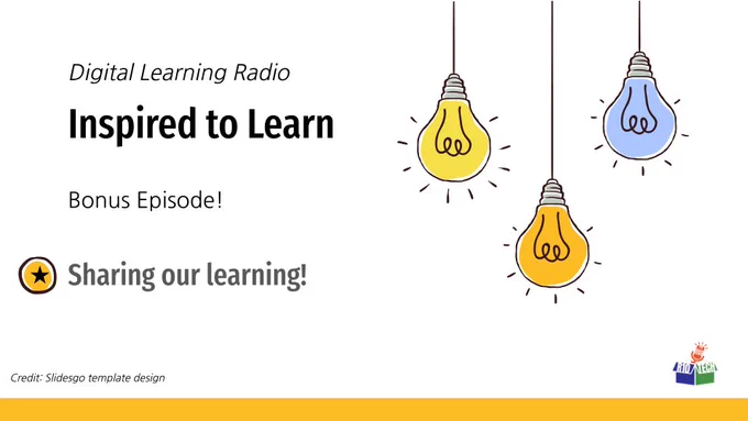 upper right: 3 sketched lightbulbs, hanging from the top, lower left, R10Tech podcast logo; "Digital Learning Radio, Inspired to Learn, Bonus episode, Sharing our Learning" Credit: Slidesgo template design
