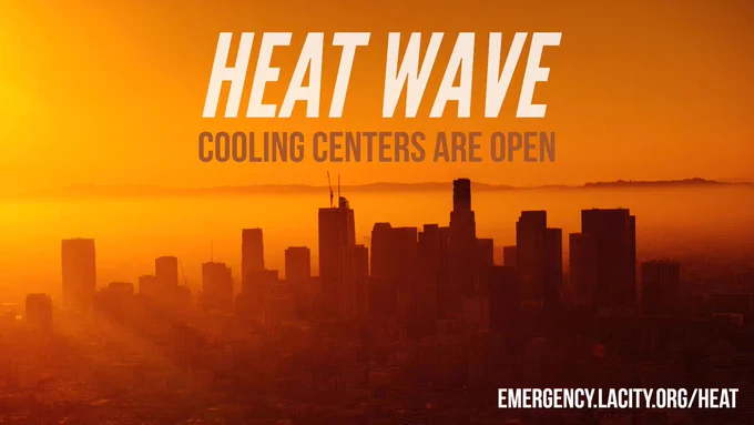 Image shows a City skyline with the words HEAT WAVE: Cooling Centers are now open, written above. Emergency.LACity.org/Heat