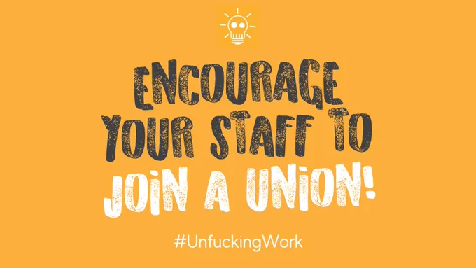Image ID: A quote post stating: Encourage your staff to join a union! 