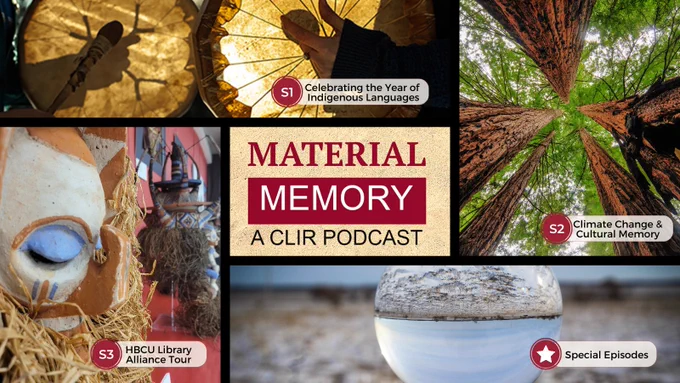 4 images circle Material Memory: a CLIR Podcast logo. R to L: Two native American drums, sequoia trees, glass sphere on sand, African masks.