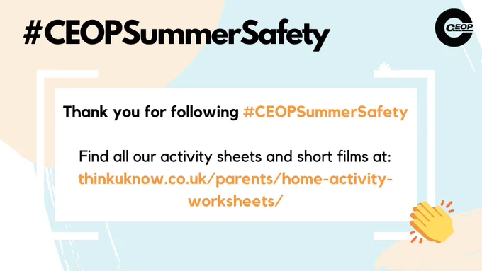 Blue and yellow pattern design with clapping hands emoticon. Text reading thank  you for following #CEOPSummerSafety  Find all our activity sheets and short films at thinkuknow.co.uk/parents/home-activity-worksheets/