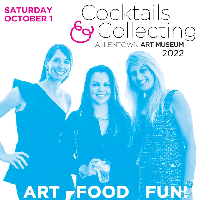 Three woman tinted blue stand posing and smiling. The woman in the middle holds a beverage. On a white background, text reads, "Saturday October 1, Cocktails and Collecting, Allentown Art Museum 2022, ART FOOD FUN!"