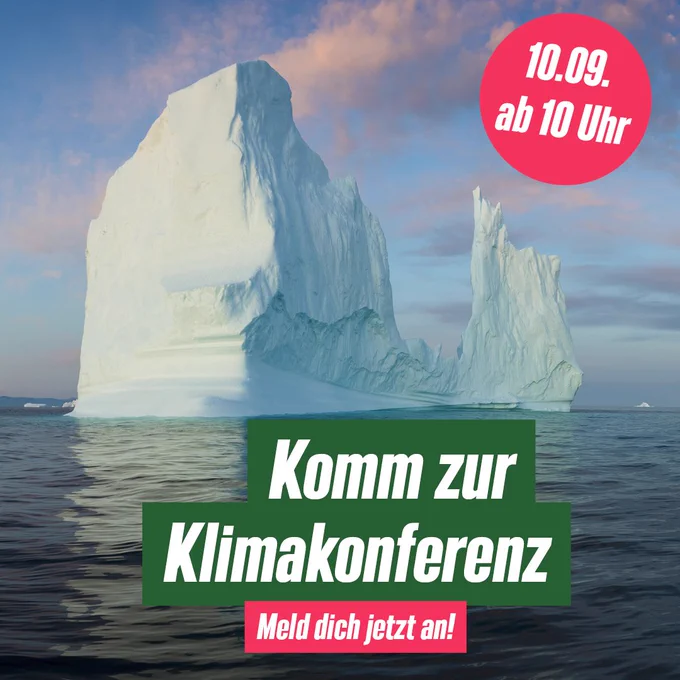Zu sehen ist ein Eisberg mitten im Ozean. In grünem Kasten und weißer Schrift steht der Titel "Komm zur Klimakonferenz, Meld dich jetzt an". Oben rechts wird in einem roten Kreis auf das Datum der Veranstaltung am zehnten September ab zehn Uhr Vormittags verwiesen.