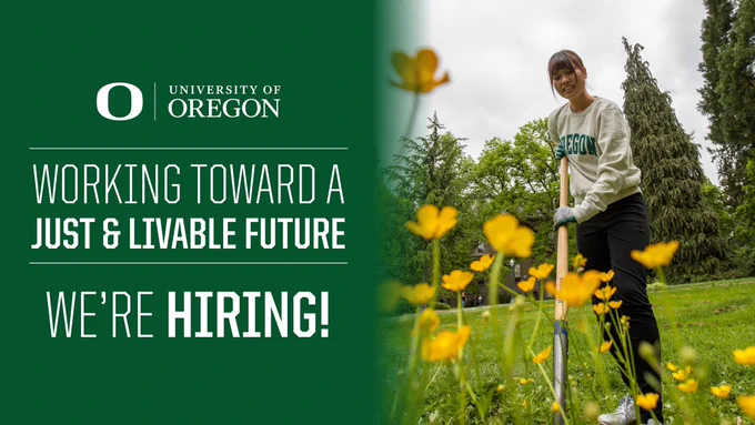 A woman works in a flower garden with a rake. On the left is a green background with white text that reads University of Oregon working toward a just and livable future we’re hiring!