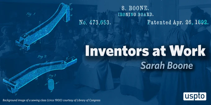 Sarah Boone's patent no. 473,653 with the words "Inventors at Work" and a photo of a class of African American women in a sewing class in the background