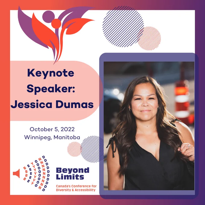 Keynote speaker Jessica Dumas. October 5, 2022 Winnipeg, Manitoba. Beyond Limits Canada's Conference for Diversity and Accessibility.
