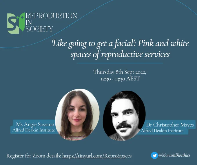 Poster for Reproduction in Society Seminar 'Like going to get a facial': Pink and white spaces of reproductive services" - 12:30pm - 1:30pm AEST, Thursday 8th September, 2022.
