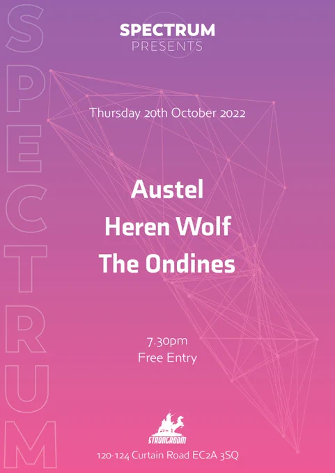 An event poster with a purple/pink gradient background and a light pink abstract geometric shape. The text on the poster says: Spectrum Presents Austel, Heren Wolf, The Ondines. Thursday 20th October 2022, 7:30pm, free entry. Strongroom Bar, 120-124 Curtain Road, EC2A 3SQ