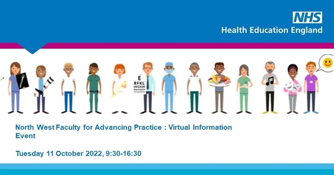 North West Faculty for Advancing Practice : Virtual Information Event. Tuesday 11 October 2022, 9:30-16:30.