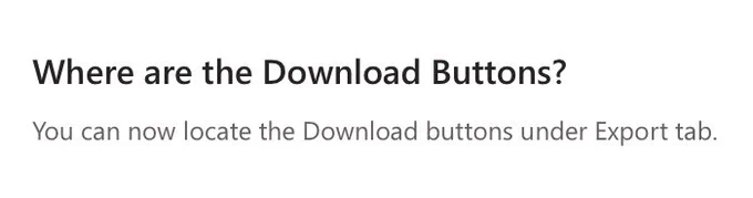 Interface message saying: “Where are the download buttons? You can now locate the Download buttons under Export tab”