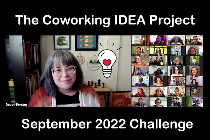 This image features a photo of Devon Persing, the September IDEA Challenge Facilitator. Devon has grey hair and is wearing glasses and is sitting in a home office, facing the camera directly. Next to Devon is the IDEA Project lightbulb logo and an image of a group of various audience members joining the conversation via zoom. The overlay text reads The Coworking IDEA Project and September IDEA Challenge.