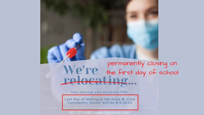 Image showing person in mask performing Covid PCR test. Large caption below image reads "We're relocating"; "Relocating" has been crossed out and handwriting-style text reads "permanently closing on the first day of school". Further text reads "Last day of testing at the Anna M. Cole Community Center will be 9/8/2022."