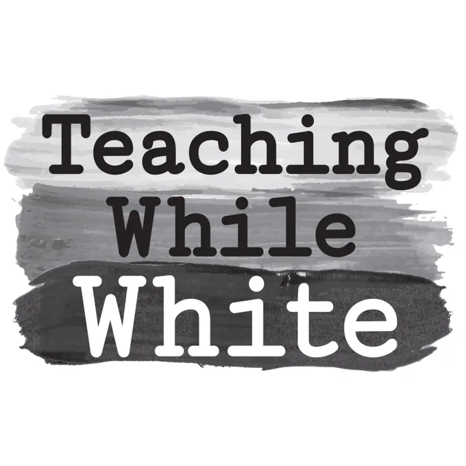 Text reads "Teaching While White" on top of three paint strokes in white, grey and black.