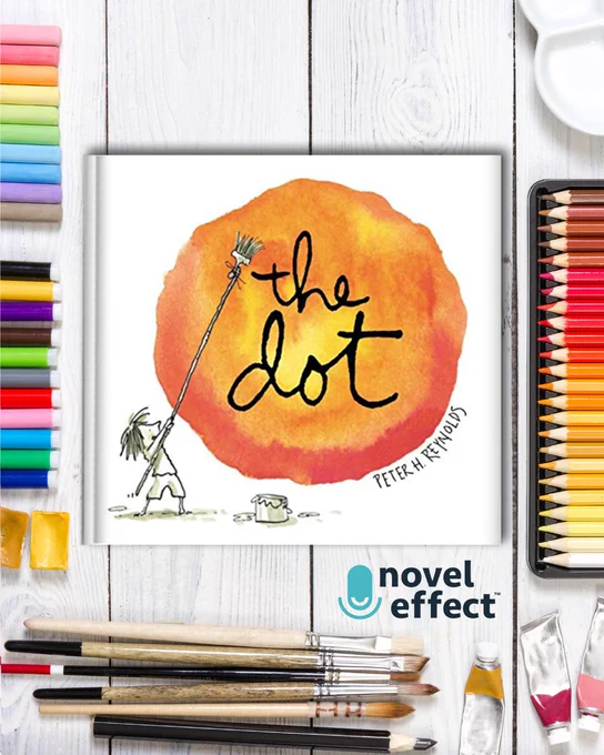 Image shows The Dot picture book by Peter H. Reynolds, with a white wood background and art supplies surrounding the book. Celebrate Dot Day with Novel Effect!