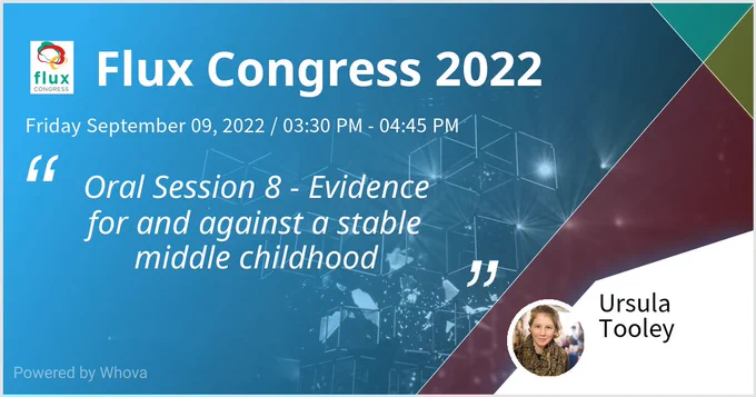 Flux Congress 2022. Oral session 8 - "Evidence for and against a stable middle childhood".