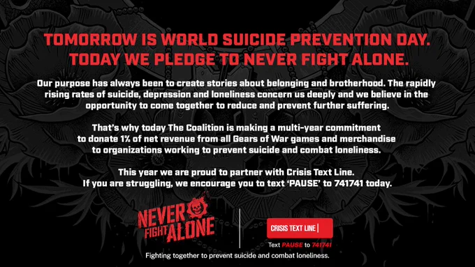 Black graphic with red and white text including the message: Starting today, The Coalition is pledging 1% of net revenue from the sale of Gears of War games and merchandise to suicide prevention and mental health advocacy. With our partner, Crisis Text Line, we’re promising to Never Fight Alone. 