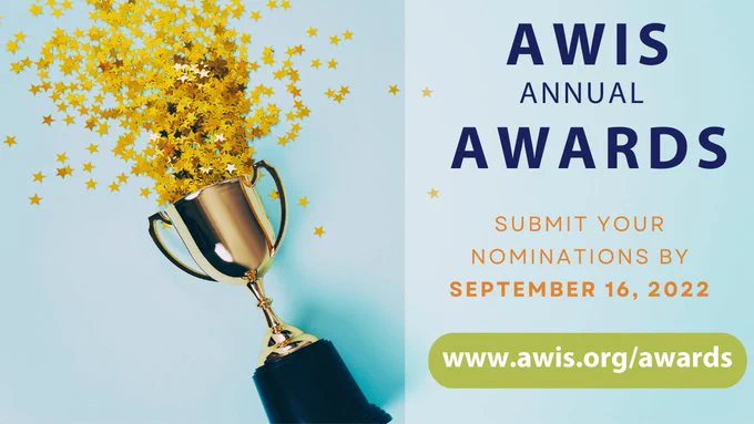 AWIS Annual Awards - Submit your nominations by September 16, 2022 at www.awis.org/awards
