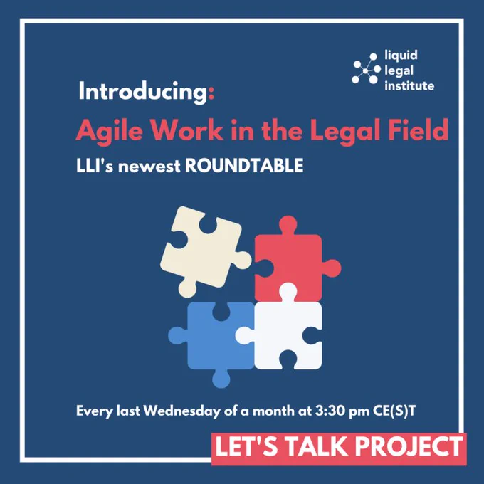 LLI's newest roundtable format: agile work in the legal field; every last Wednesday of a month at 3:30 Central European (Summer/winter) Time.
