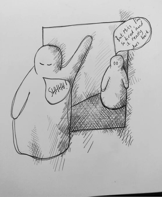 A child saying "But Miss, I'm so tired and it really does hurt". In the foreground is a teacher, back turned, hand up to silence the child, eyes closed saying "Shhhh!"