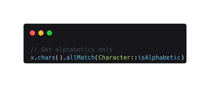// Get alphabetics only
x.chars().allMatch(Character::isAlphabetic)