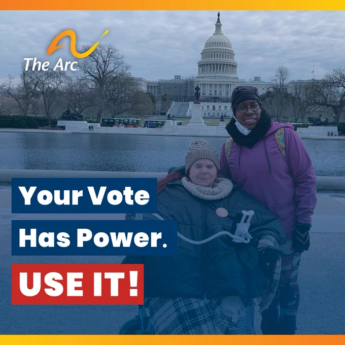 Two women next to each other in front of the White House. One woman is in a wheelchair. Both are wearing warm jackets, scarves, and hats. Text reads: Your Vote Has Power. USE IT!
