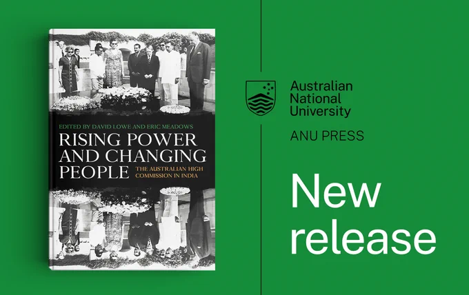 Text: Australian National University ANU Press – New release
Graphic is the cover of 'Rising Power and Changing People: The Australian High Commission in India'