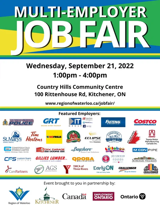 "Multi-employer job fair. Wednesday, September 21, 2022. 1 to 4 p.m. Country Hills Community Centre. 100 Rittenhouse Road in Kitchener. regionofwaterloo.ca/jobfair"

A cluster of several logos for all of the participating companies.

More logos at the bottom: Government of Canada, Employment Ontario, Government of Ontario.