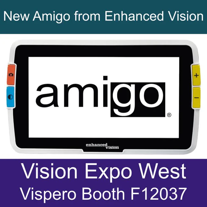 New Amigo from Enhanced Vision (pictured).  Vision Expo West, Vispero Booth F12037