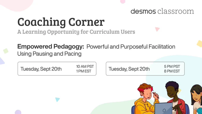 Image that says “Coaching Corner: A Learning Opportunity for Curriculum Users

Empowered Pedagogy: Powerful and Purposeful Facilitation Using Pausing and Pacing 

Tuesday, Sept 20th 10 AM PST / 1 PM EST

Tuesday, Sept 20th 5 PM PST / 8 PM EST”