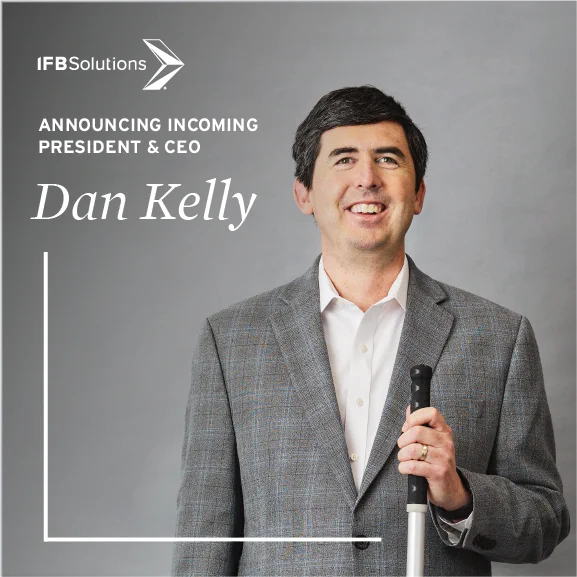 Photo of Dan Kelly, with IFB Solutions Logo and text Announcing Incoming President and CEO Dan Kelly