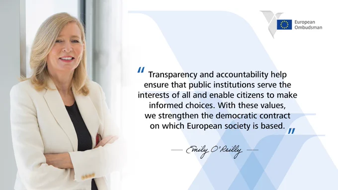 "Transparency and accountability help ensure that public institutions serve the interests of all and enable citizens to make informed choices. With these values, we strengthen the democratic contract on which European society is based." Emily O'Reilly, European Ombudsman