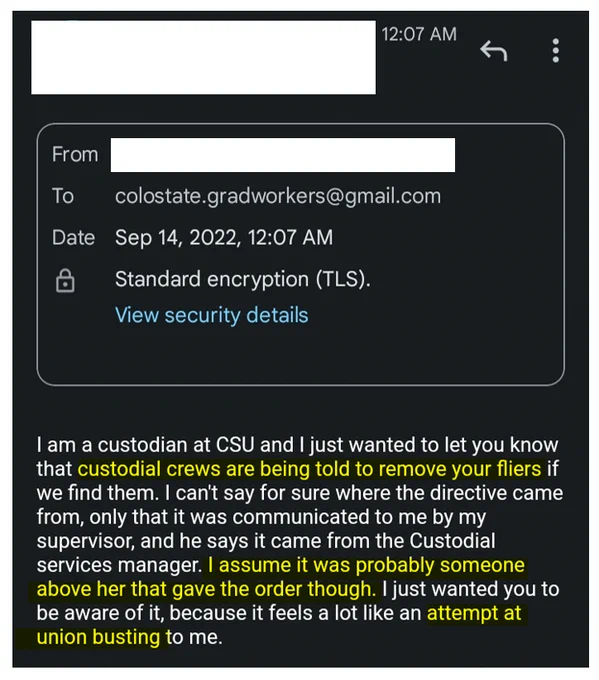 email to colostate.gradworkers@gmail.com on September 14. Message reads "I am a custodian at CSU and I just wanted to let you know that custodial crews are being told to remove your fliers if we find them. I can't say for sure where the directive came from, only that it was communicated to me by my supervisor, and he says it came from the Custodial Service Manager. I assume it was probably someone above her that gave the order though. I just wanted you to be aware of it, because it feels a lot like an attempt at union busting to me."