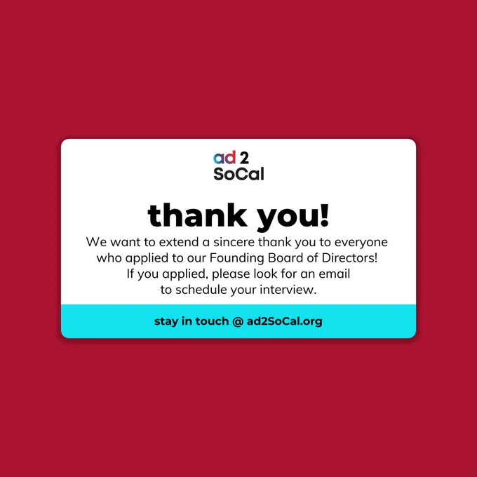 a plain red background with a white rectangle and black text that says "Thank You! We want to extend a sincere thank you to everyone who applied to our Founding Board of Directors! If you applied, please look for an email to schedule your interview."